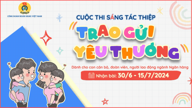 Công đoàn Ngân hàng Việt Nam: Tổ chức cuộc thi sáng tác thiệp “Trao gửi yêu thương"
