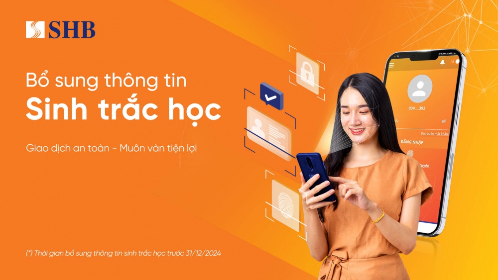SHB khuyến nghị khách hàng sớm hoàn tất bổ sung thông tin sinh trắc học theo quy định SHB khuyến nghị khách hàng sớm hoàn tất bổ sung thông tin sinh trắc học theo quy định