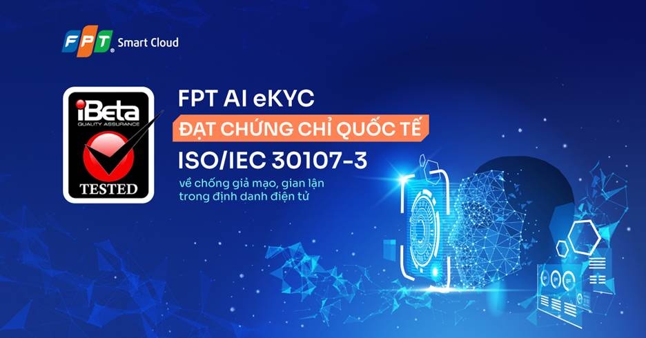 FPT AI eKYC đạt chứng chỉ ISO/IEC 30107-3 FPT AI eKYC đạt chứng chỉ ISO/IEC 30107-3