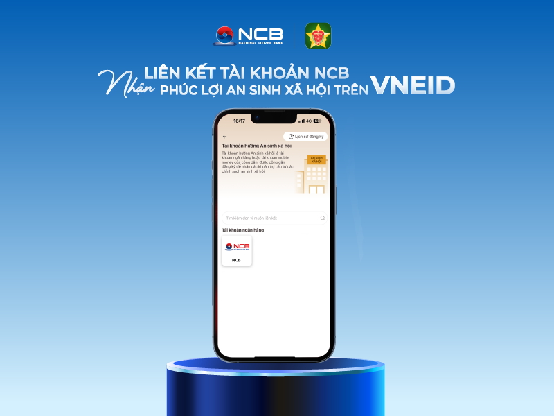 Liên kết tài khoản NCB trên VNeID - Nhận phúc lợi an sinh xã hội dễ dàng