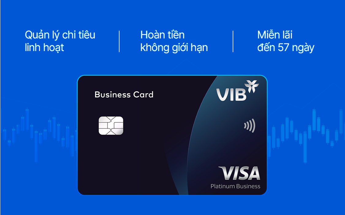 VIB Business Card - Thẻ tín dụng doanh nghiệp miễn lãi đến 57 ngày, hoàn tiền cho mọi chi tiêu VIB Business Card - Thẻ tín dụng doanh nghiệp miễn lãi đến 57 ngày, hoàn tiền cho mọi chi tiêu