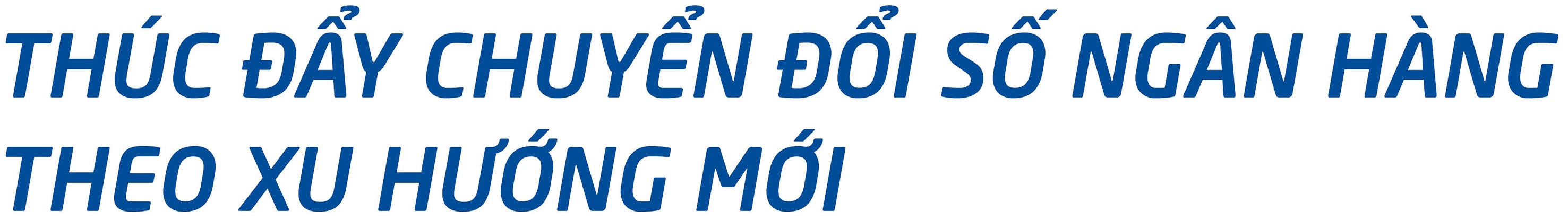 Tăng tốc chuyển đổi số ngành Ngân hàng: Dữ liệu là tài sản chiến lược