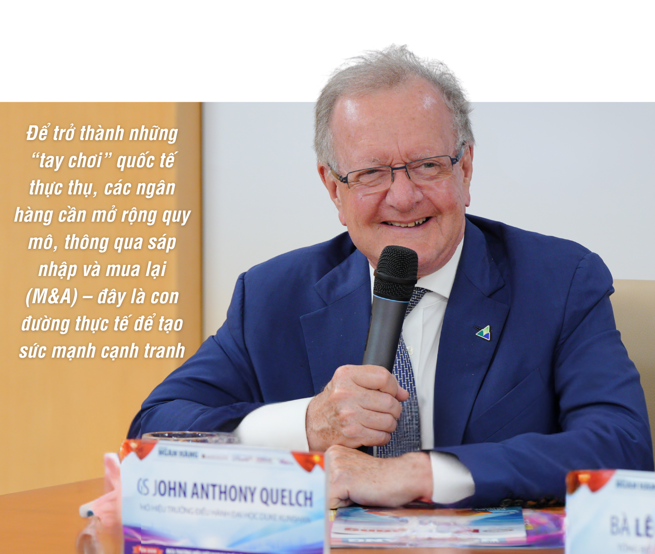 GS. John A. Quelch khuyến nghị những yếu tố cốt lõi để ngân hàng Việt vươn ra toàn cầu GS. John A. Quelch khuyến nghị những yếu tố cốt lõi để ngân hàng Việt vươn ra toàn cầu