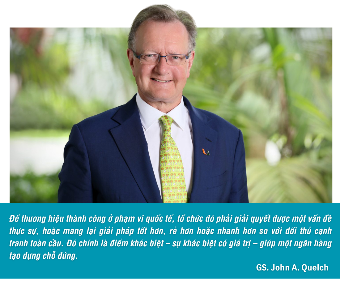 GS. John A. Quelch khuyến nghị những yếu tố cốt lõi để ngân hàng Việt vươn ra toàn cầu GS. John A. Quelch khuyến nghị những yếu tố cốt lõi để ngân hàng Việt vươn ra toàn cầu