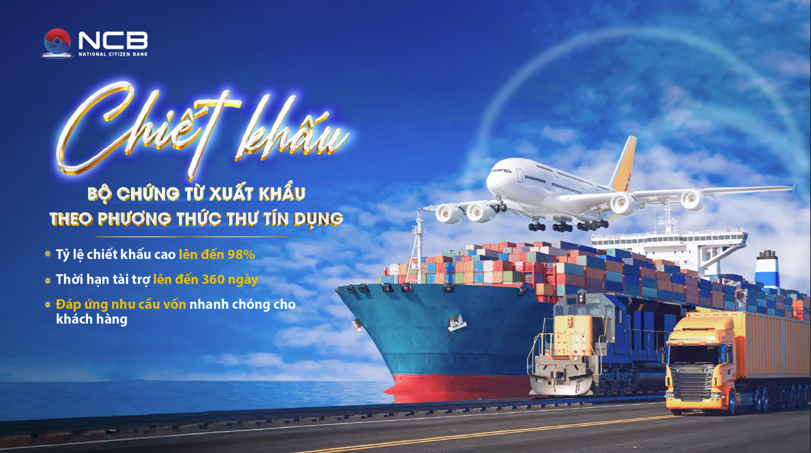 NCB áp dụng tỷ lệ chiết khấu cạnh tranh, đáp ứng nhu cầu vốn nhanh chóng cho khách hàng NCB áp dụng tỷ lệ chiết khấu cạnh tranh, đáp ứng nhu cầu vốn nhanh chóng cho khách hàng