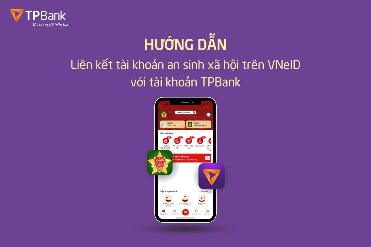 TPBank tiên phong hướng dẫn người dân liên kết tài khoản an sinh xã hội trên VneID TPBank tiên phong hướng dẫn người dân liên kết tài khoản an sinh xã hội trên VneID