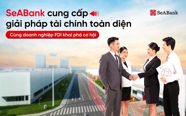 SeABank cung cấp giải pháp tài chính toàn diện, đồng hành cùng doanh nghiệp FDI