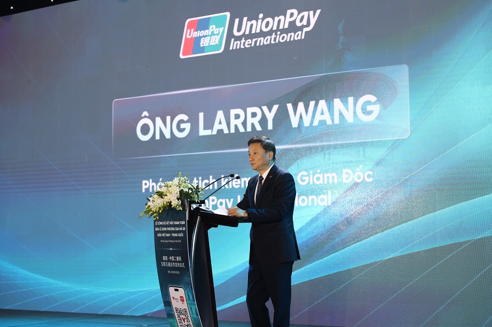 Ông Larry Wang- Phó chủ tịch kiêm Tổng Giám đốc UnionPay International