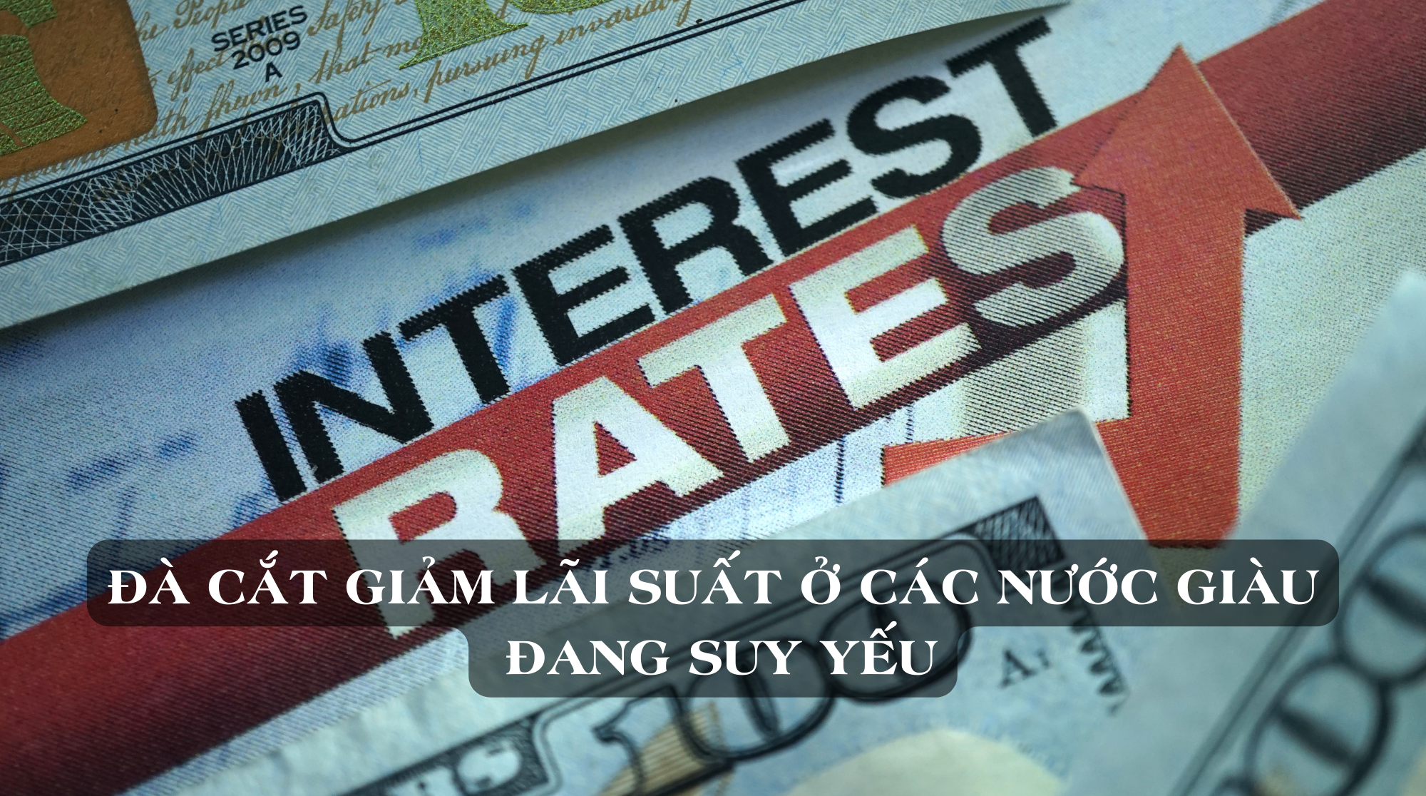Đà cắt giảm lãi suất ở các nước giàu có đang suy yếu Đà cắt giảm lãi suất ở các nước giàu có đang suy yếu