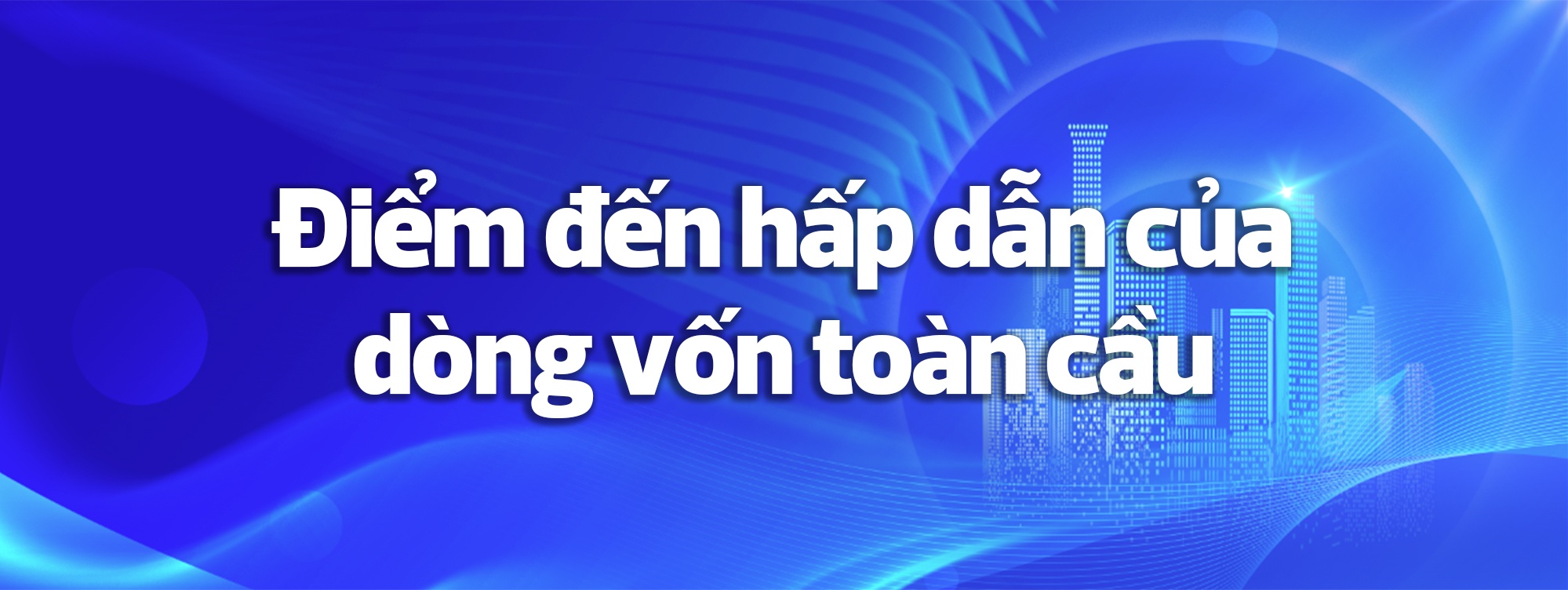 Trung tâm tài chính quốc tế tại Việt Nam: Từ chủ trương đến hiện thực - Kỳ III