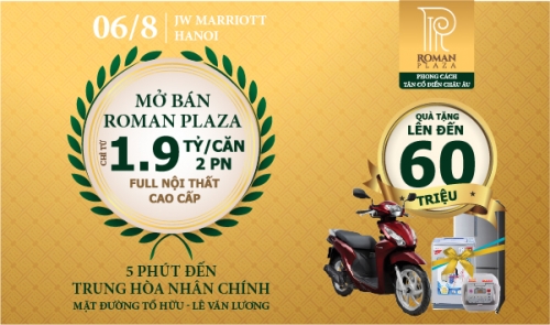 Chính thức mở bán dự án phong cách Tân cổ điển châu Âu Roman Plaza