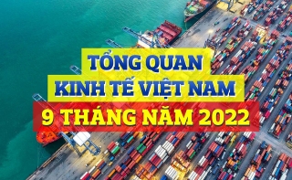 [Infographic] Tổng quan kinh tế Việt Nam 9 tháng năm 2022