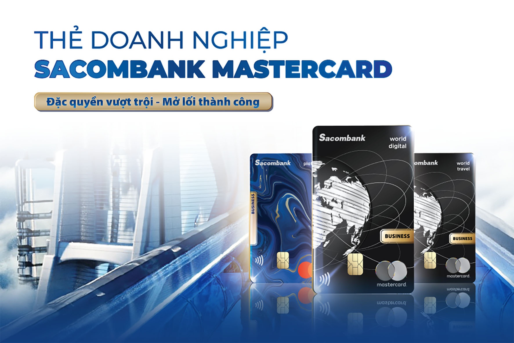 Đặc quyền vượt trội - mở lối thành công với thẻ doanh nghiệp Sacombank Mastercard dac quyen vuot troi mo loi thanh cong voi the doanh nghiep sacombank mastercard