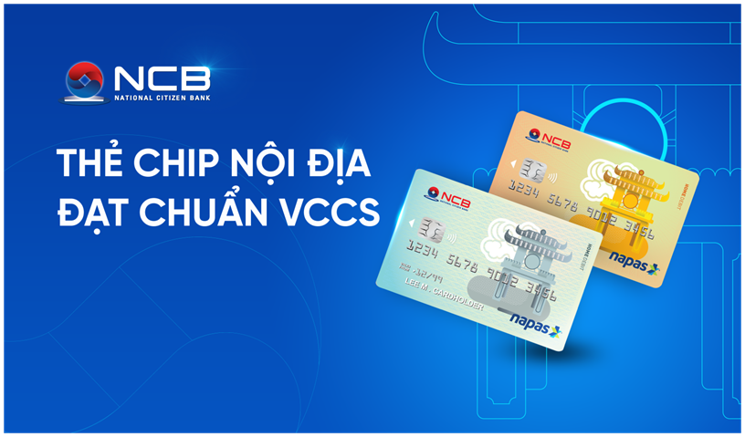 NCB phát hành thẻ Chip ghi nợ nội địa đạt chuẩn VCCS
