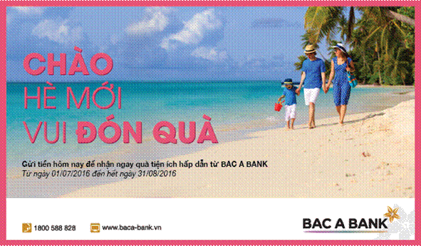 Chào hè mới, vui đón quà cùng BAC A BANK Chào hè mới, vui đón quà cùng BAC A BANK