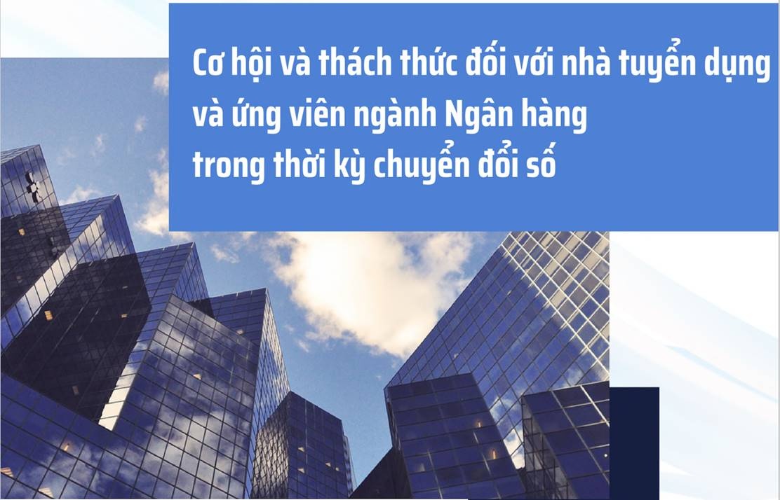 Cơ hội, thách thức với tuyển dụng ngành Ngân hàng trong chuyển đổi số co hoi thach thuc voi tuyen dung nganh ngan hang trong chuyen doi so