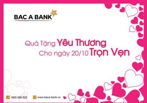 “Qùa tặng yêu thương cho ngày 20/10 trọn vẹn” từ BAC A BANK