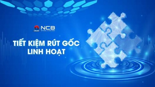ncb ra mat san pham tiet kiem rut goc linh hoat