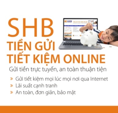SHB ra mắt sản phẩm tiền gửi tiết kiệm Online