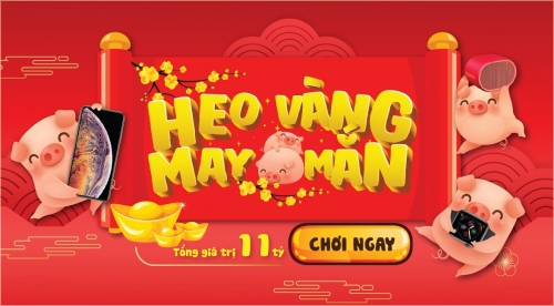 11 tỷ đồng săn 'Heo vàng may mắn' cùng Viettel 11 tỷ đồng săn 'Heo vàng may mắn' cùng Viettel
